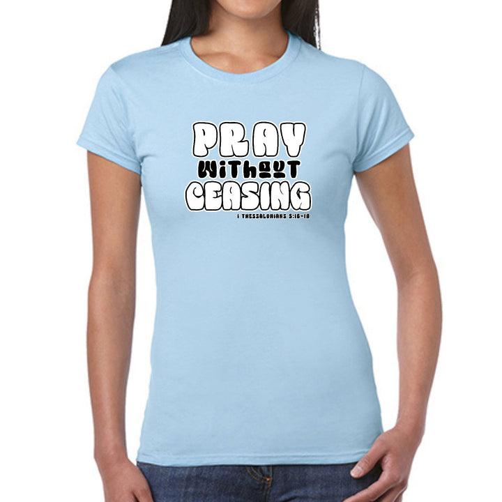 Womens Graphic T-shirt Pray Without Ceasing Inspirational - Womens | T-Shirts