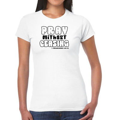 Womens Graphic T-shirt Pray Without Ceasing Inspirational - Womens | T-Shirts