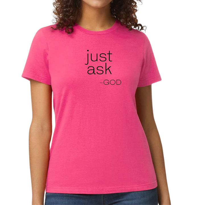 Womens Graphic T-shirt Say it Soul ’Just Ask-god’ Statement Shirt, - Womens