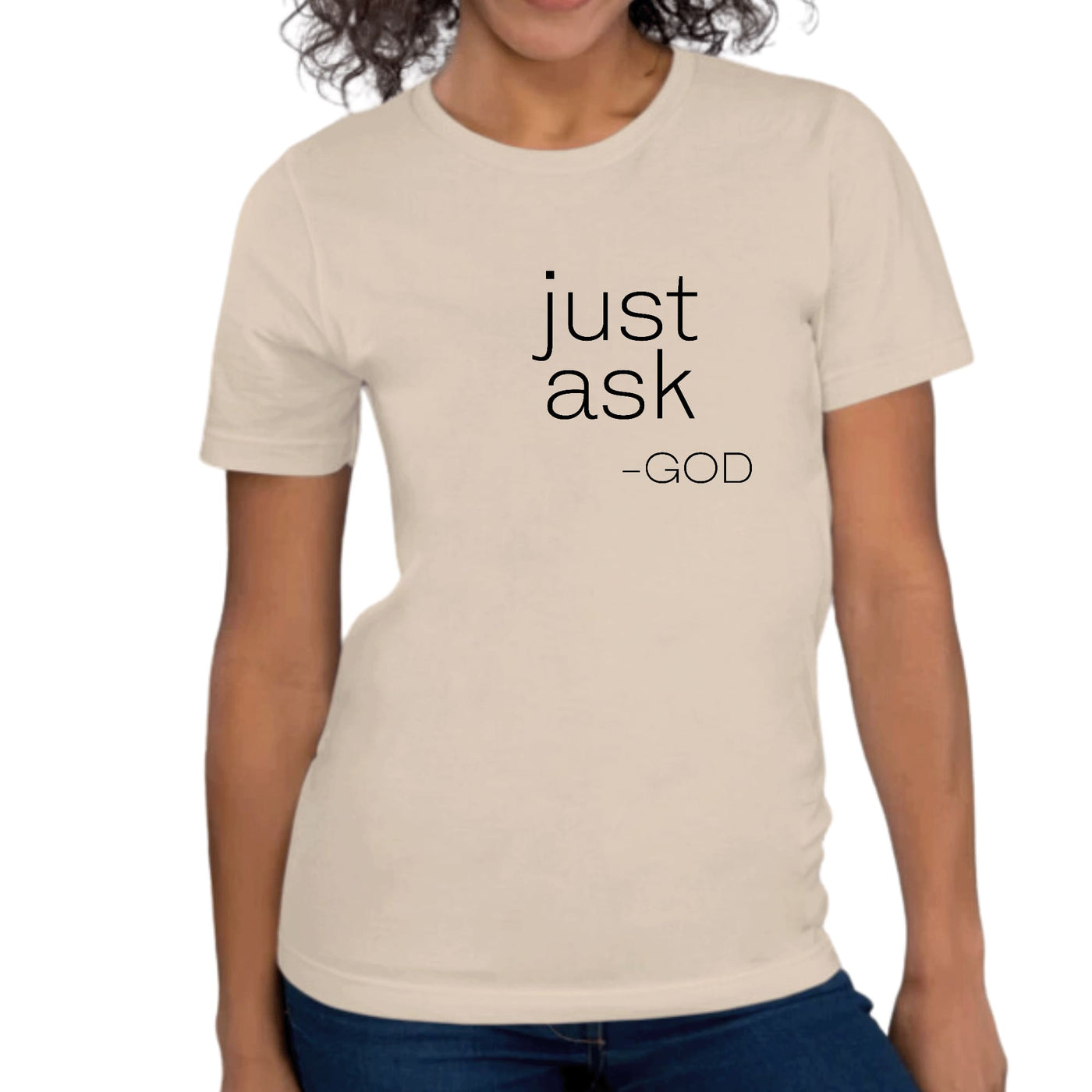 Womens Graphic T-shirt Say It Soul ’just Ask-god’ Statement Shirt, - Womens