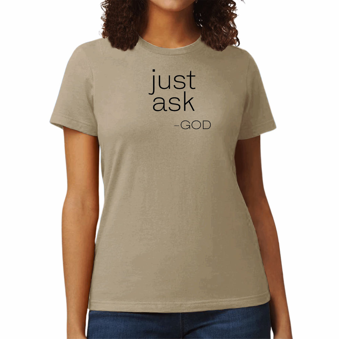 Womens Graphic T-shirt Say it Soul ’Just Ask-god’ Statement Shirt, - Womens