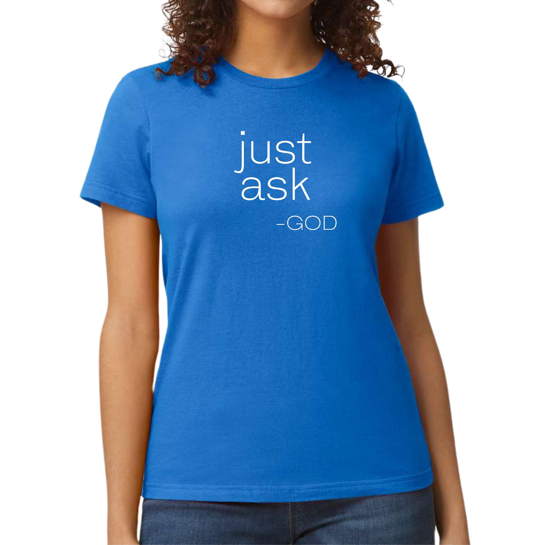 Womens Graphic T-shirt Say it Soul ’Just Ask-god’ Statement Shirt, - Womens