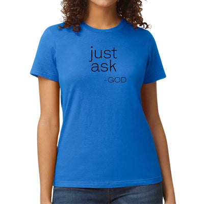 Womens Graphic T-shirt Say It Soul ’just Ask-god’ Statement Shirt, - Womens