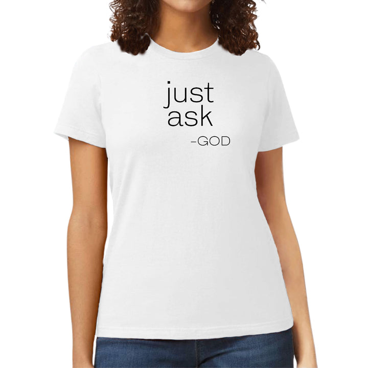 Womens Graphic T-shirt Say it Soul ’Just Ask-god’ Statement Shirt, - Womens