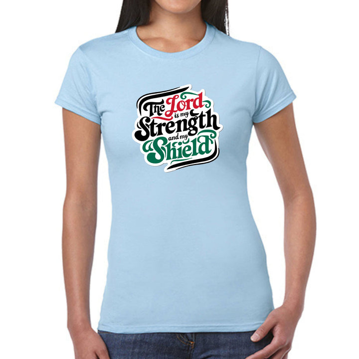 Womens Graphic T-shirt the Lord is my Strength and my Shield - Womens | T-Shirts