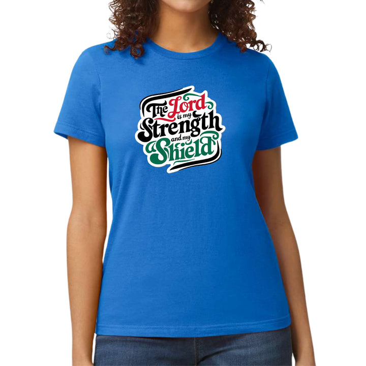 Womens Graphic T-shirt the Lord is my Strength and my Shield - Womens | T-Shirts