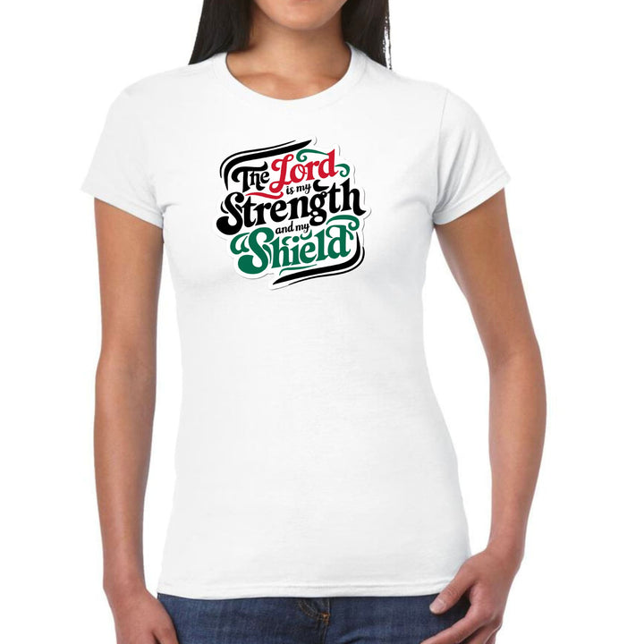 Womens Graphic T-shirt the Lord is my Strength and my Shield - Womens | T-Shirts