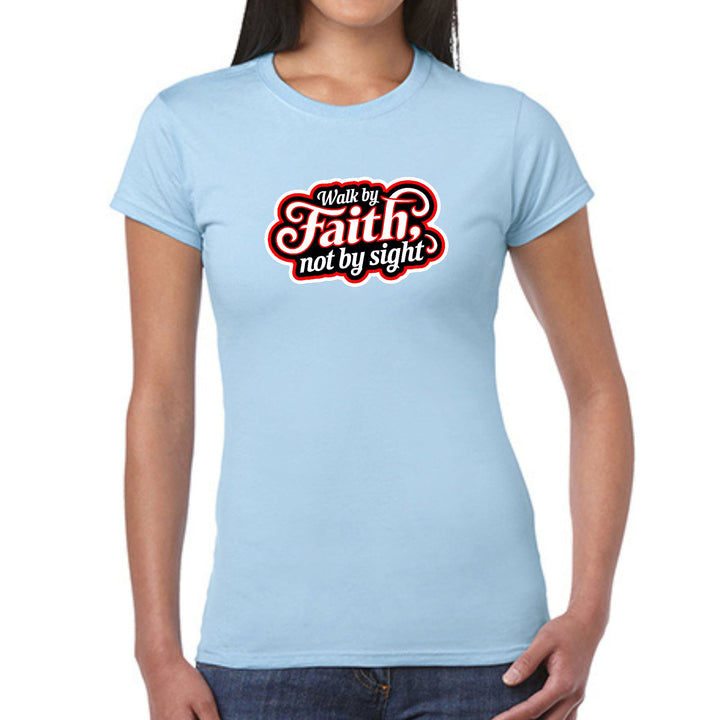 Womens Graphic T-shirt Walk by Faith not by Sight - Womens | T-Shirts