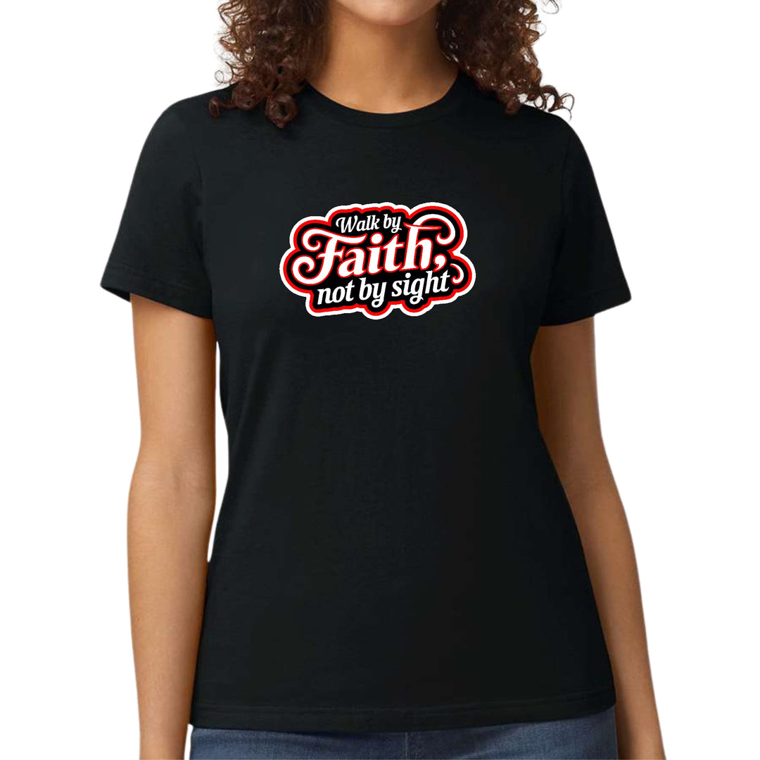 Womens Graphic T-shirt Walk by Faith not by Sight - Womens | T-Shirts