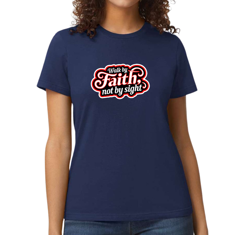 Womens Graphic T-shirt Walk by Faith not by Sight - Womens | T-Shirts