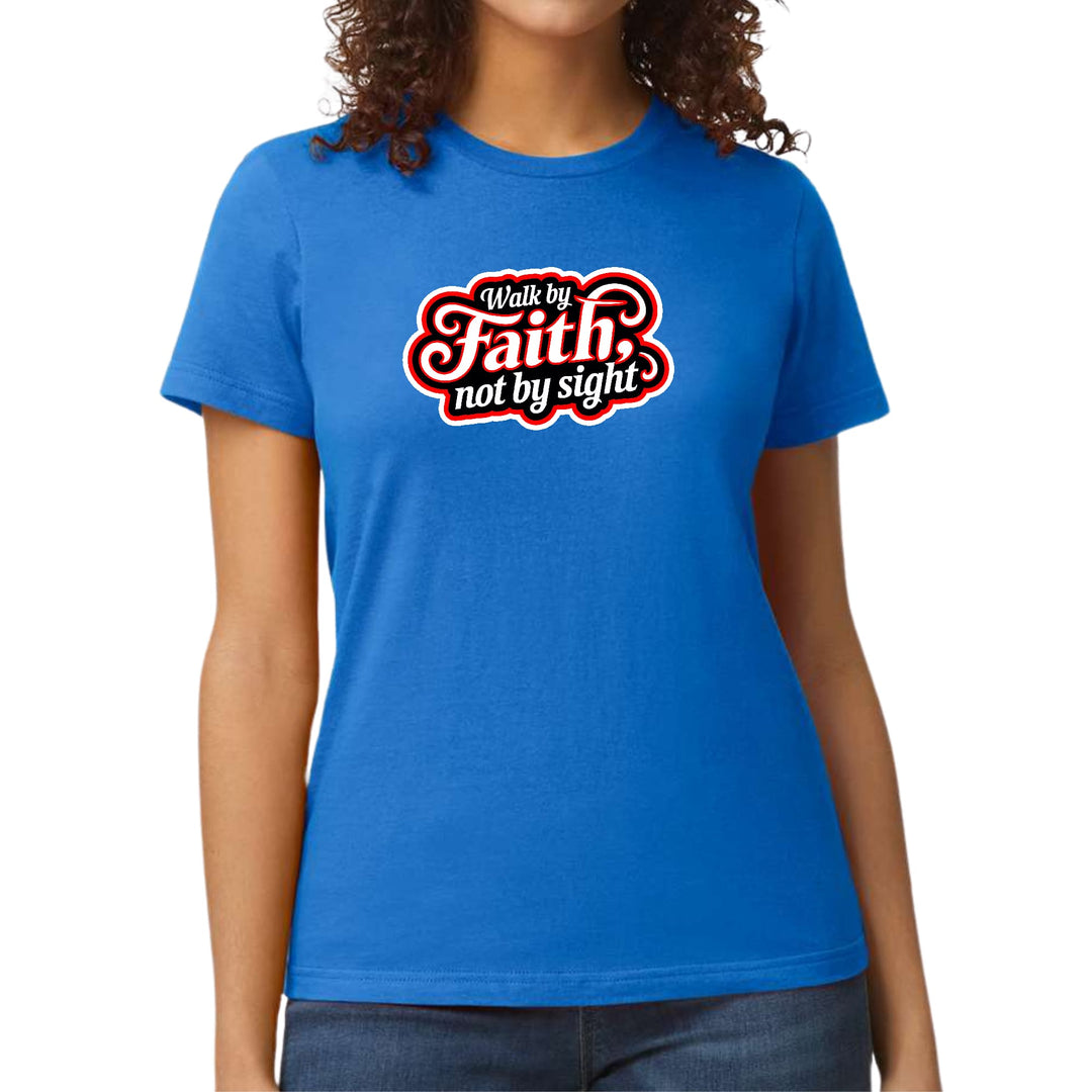 Womens Graphic T-shirt Walk by Faith not by Sight - Womens | T-Shirts