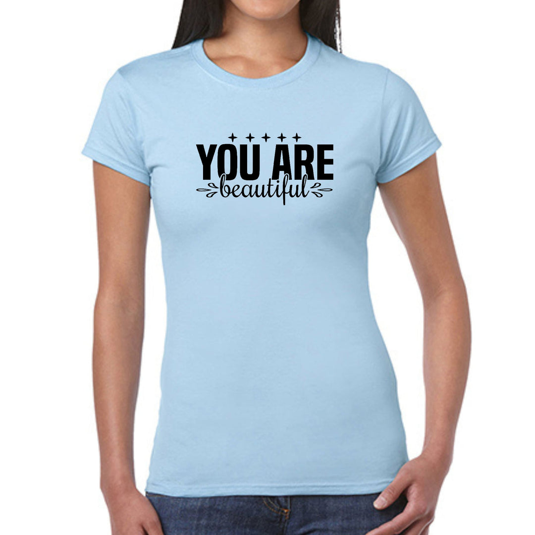 Womens Graphic T-shirt you are Beautiful - Inspiration Affirmation, - Womens