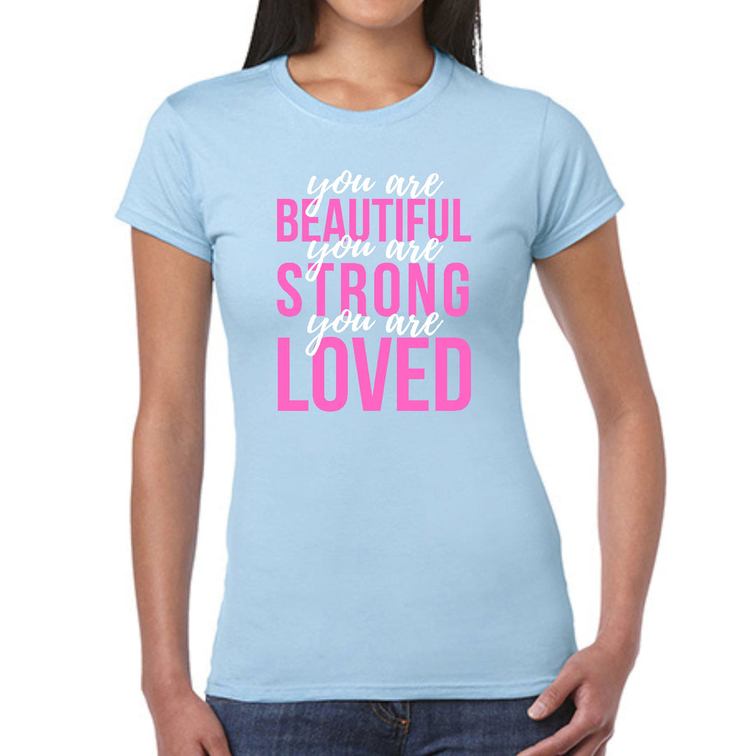 Womens Graphic T-shirt you are Beautiful Strong Loved Inspiration - Womens