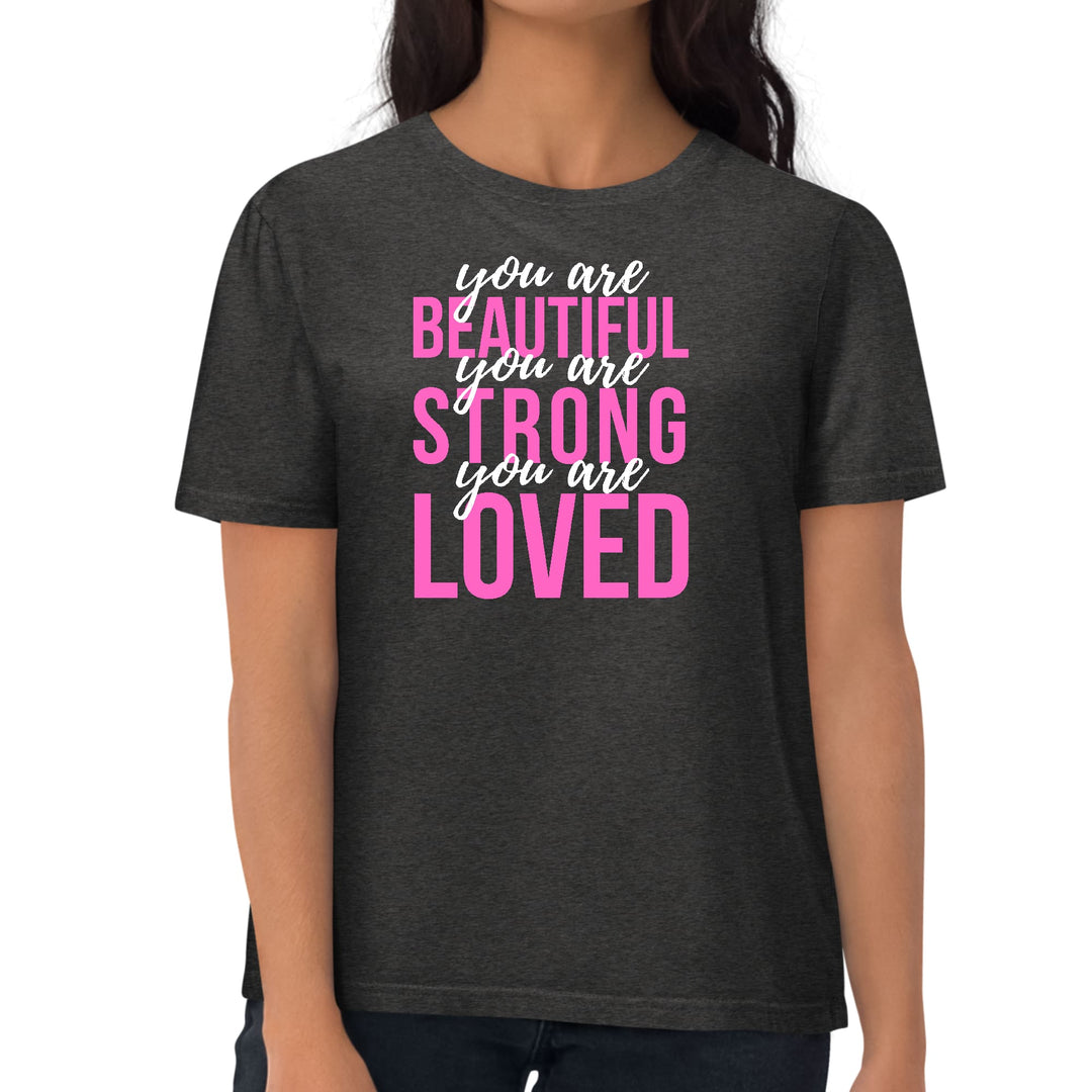 Womens Graphic T-shirt you are Beautiful Strong Loved Inspiration - Womens