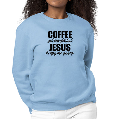 Womens Long Sleeve Graphic Sweatshirt Coffee Get Me Started Jesus - Womens