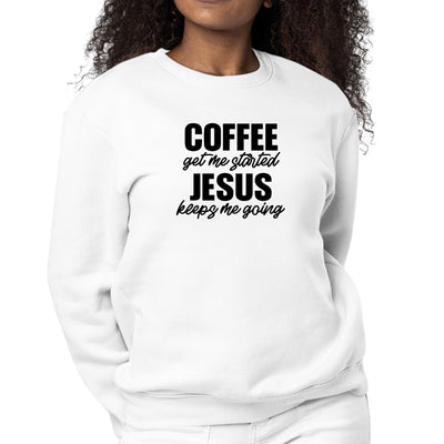 Womens Long Sleeve Graphic Sweatshirt Coffee Get Me Started Jesus - Womens