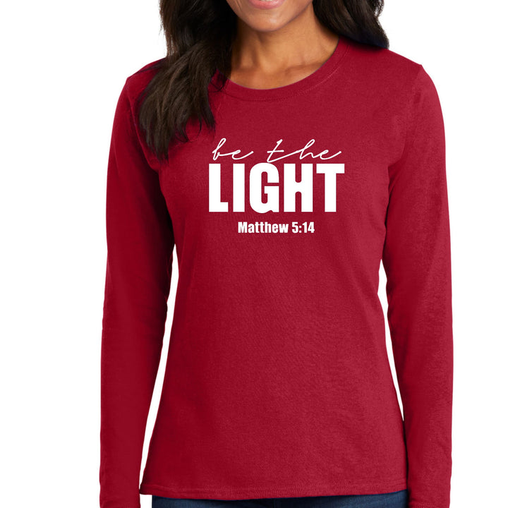 Womens Long Sleeve Graphic T-shirt be the Light Inspirational Art - Womens