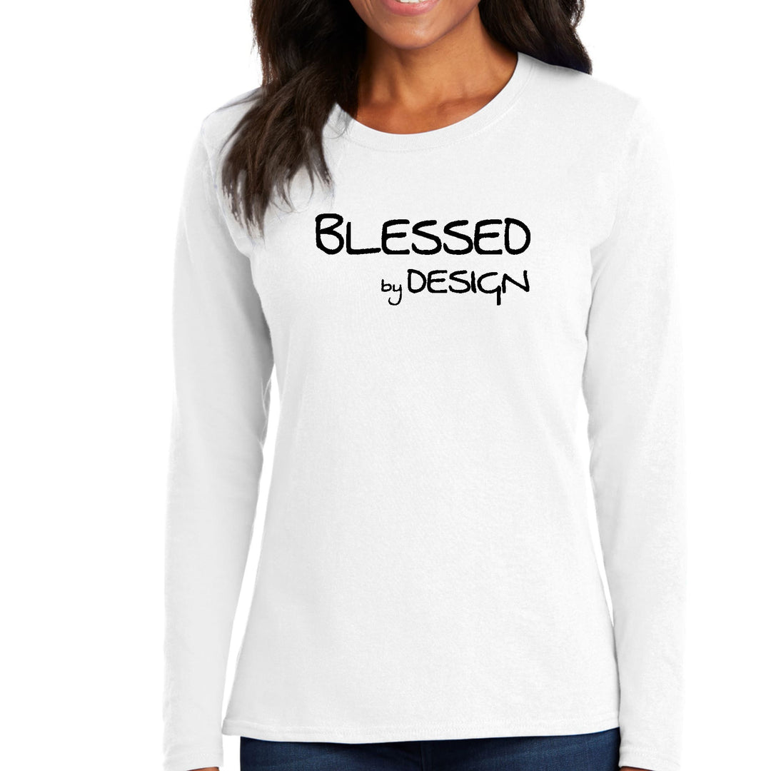 Womens Long Sleeve Graphic T-shirt - Blessed by Design - Inspirational - Womens