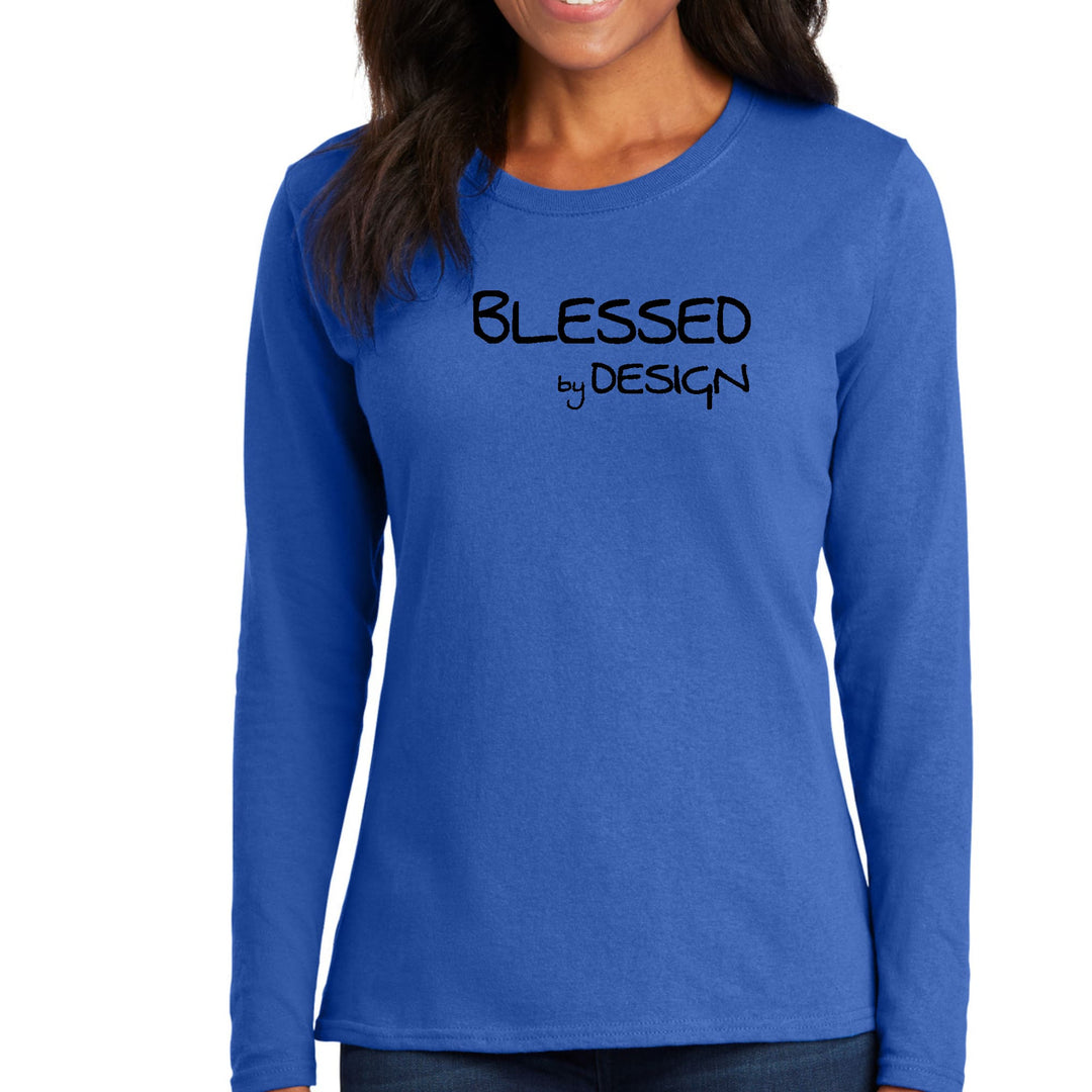 Womens Long Sleeve Graphic T-shirt - Blessed by Design - Inspirational - Womens