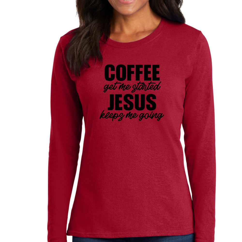 Womens Long Sleeve Graphic T-shirt Coffee Get me Started Jesus - Womens