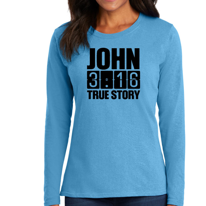 Womens Long Sleeve Graphic T-shirt - John 3:16 True Story Print - Womens