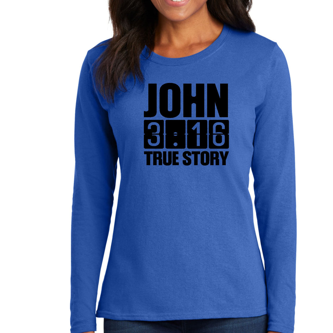 Womens Long Sleeve Graphic T-shirt - John 3:16 True Story Print - Womens