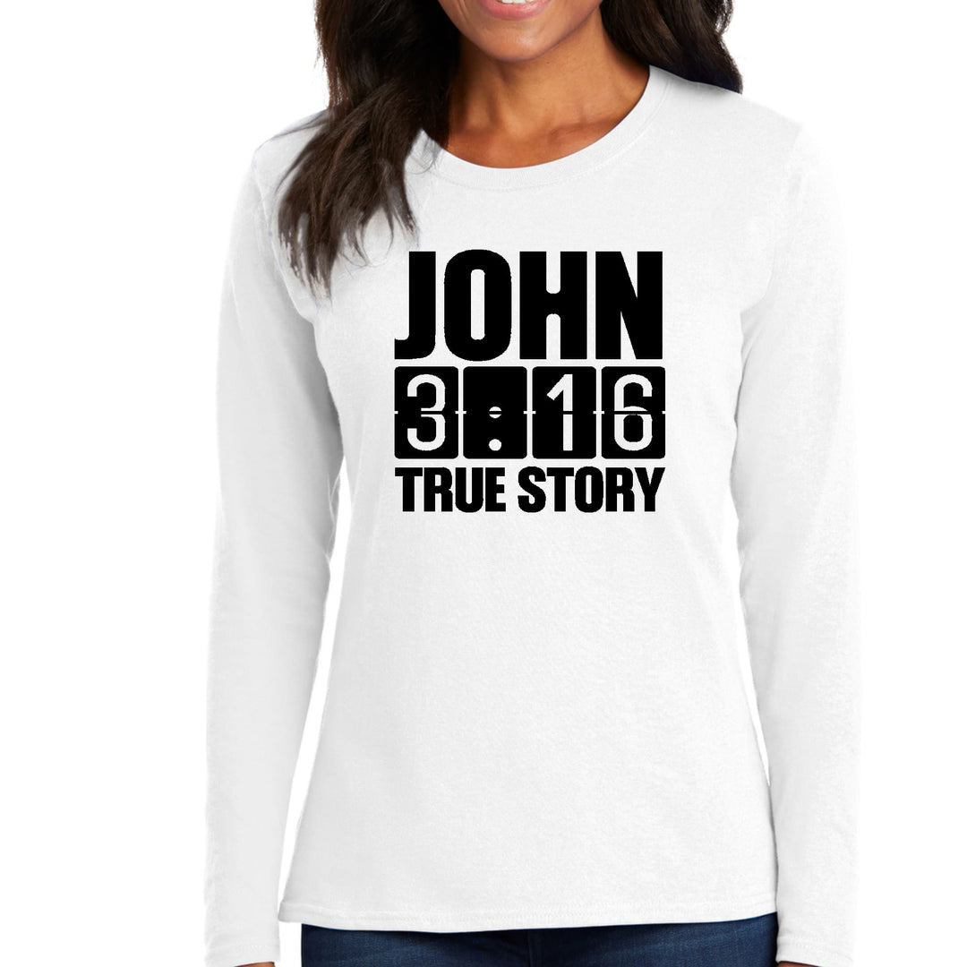 Womens Long Sleeve Graphic T-shirt John 3:16 True Story Print - Womens