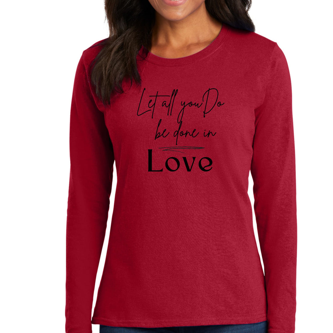 Womens Long Sleeve Graphic T-shirt - Let All you do be Done in Love - Womens