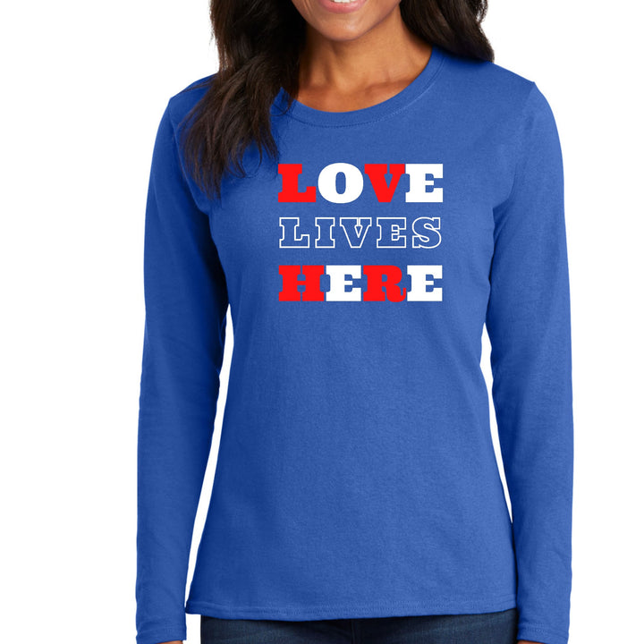 Womens Long Sleeve Graphic T-shirt Love Lives Here Christian - Womens