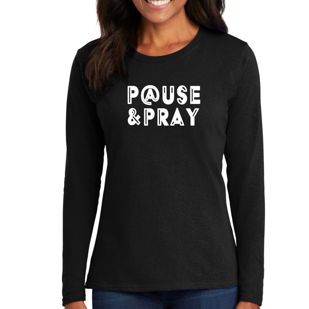 Womens Long Sleeve Graphic T-shirt Pause And Pray - Womens | T-Shirts | Long