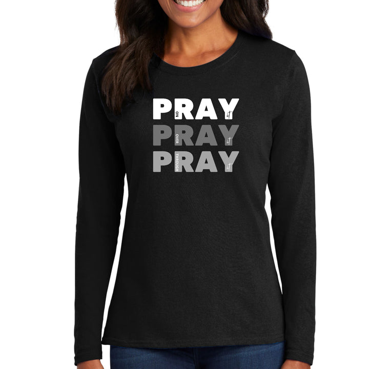 Womens Long Sleeve Graphic T-shirt Pray on it Over it Through - Womens