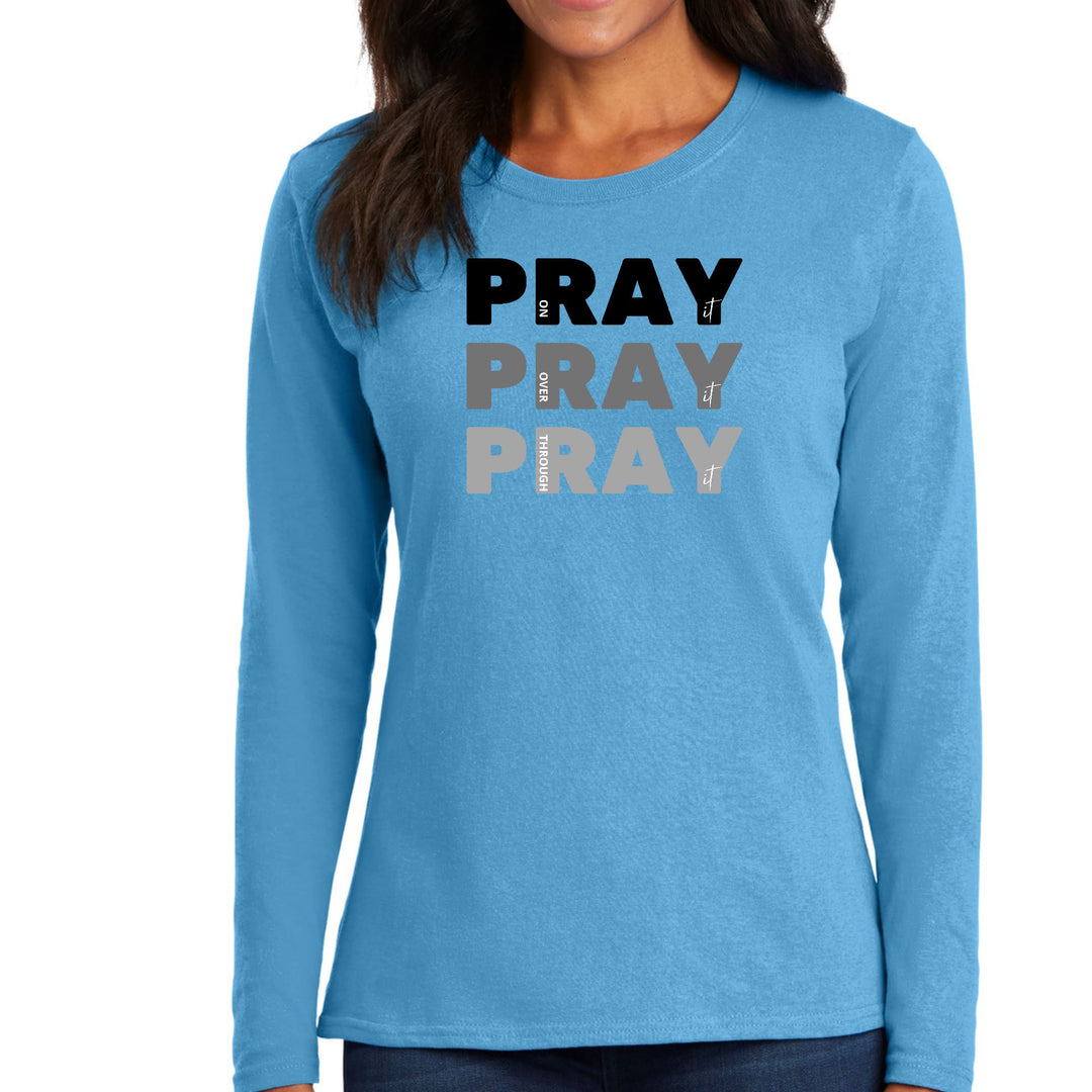 Womens Long Sleeve Graphic T-shirt - Pray on it Over it Through - Womens