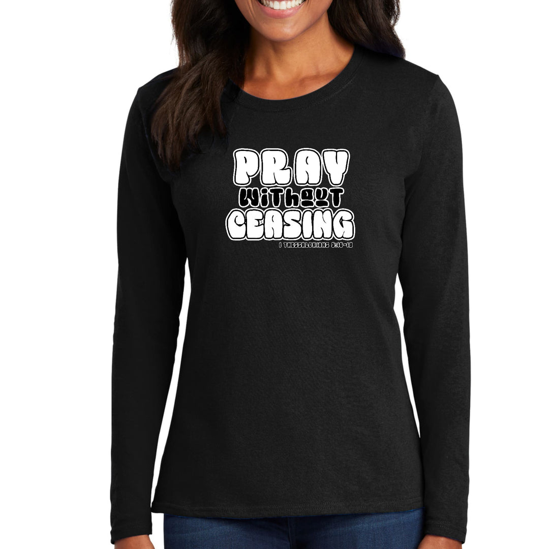 Womens Long Sleeve Graphic T-shirt Pray Without Ceasing, - Womens | T-Shirts