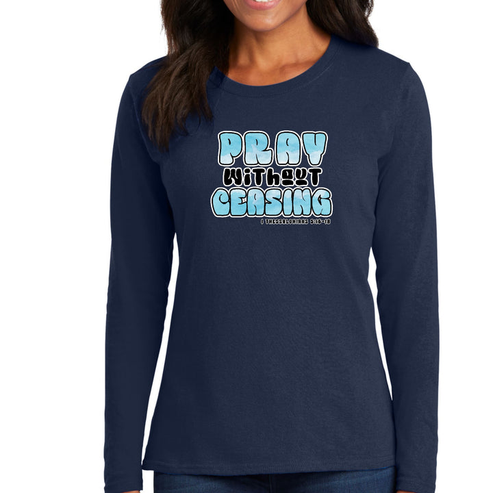 Womens Long Sleeve Graphic T-shirt - Pray Without Ceasing, - Womens | T-Shirts