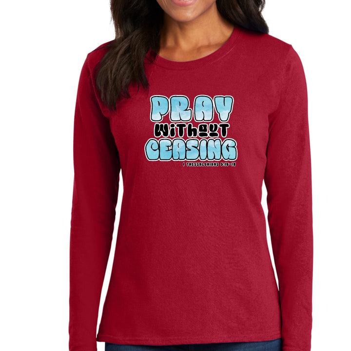 Womens Long Sleeve Graphic T-shirt - Pray Without Ceasing, - Womens | T-Shirts