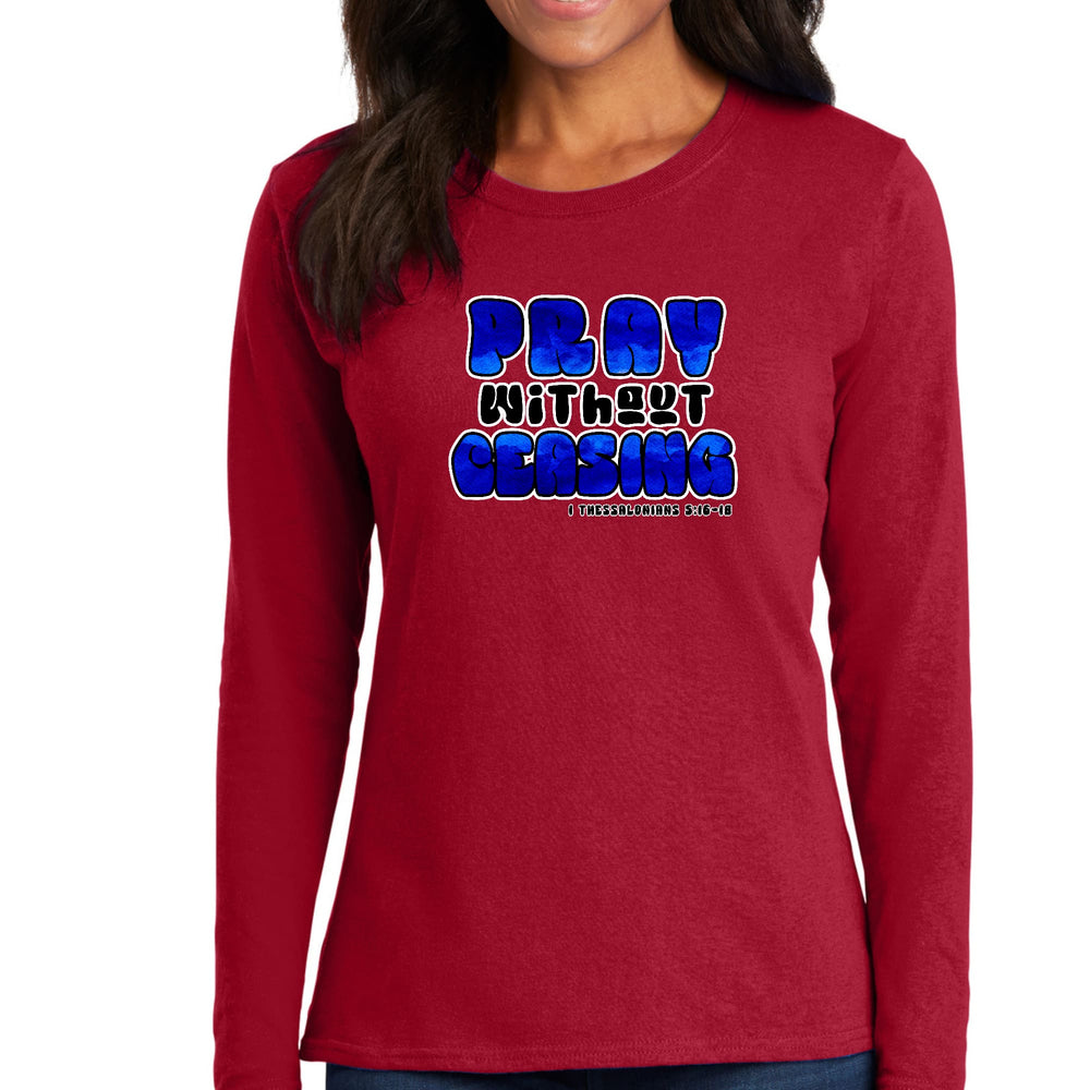 Womens Long Sleeve Graphic T-shirt Pray Without Ceasing, - Womens | T-Shirts