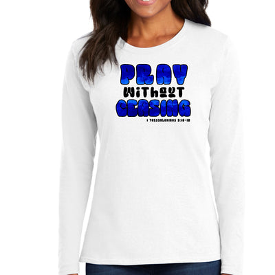 Womens Long Sleeve Graphic T - shirt Pray Without Ceasing, - T - Shirts Sleeves