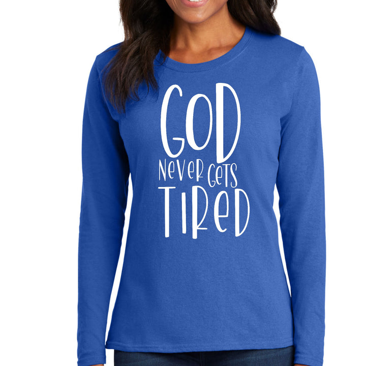 Womens Long Sleeve Graphic T-shirt Say it Soul - God Never Gets Tired - Womens