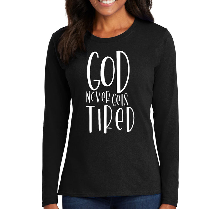 Womens Long Sleeve Graphic T-shirt Say it Soul - God Never Gets Tired - Womens