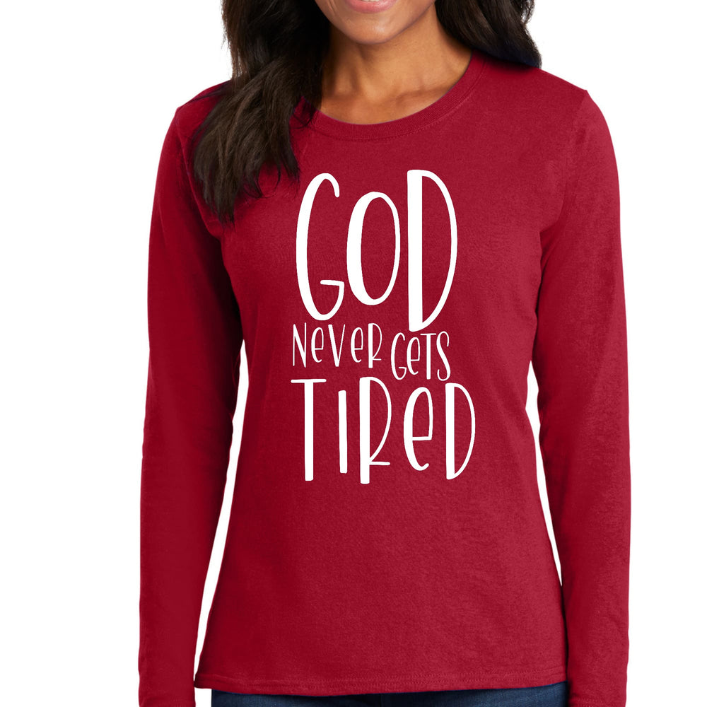 Womens Long Sleeve Graphic T-shirt Say it Soul - God Never Gets Tired - Womens