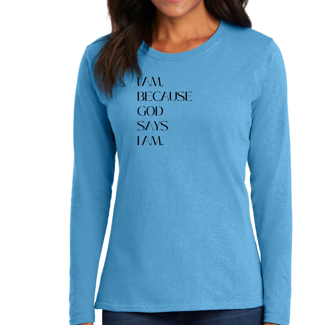 Womens Long Sleeve Graphic T-shirt - Say it Soul - i am Because God - Womens