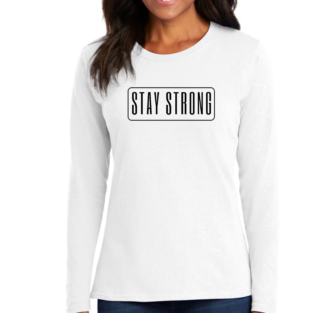 Womens Long Sleeve Graphic T-shirt Stay Strong Print - Womens | T-Shirts | Long