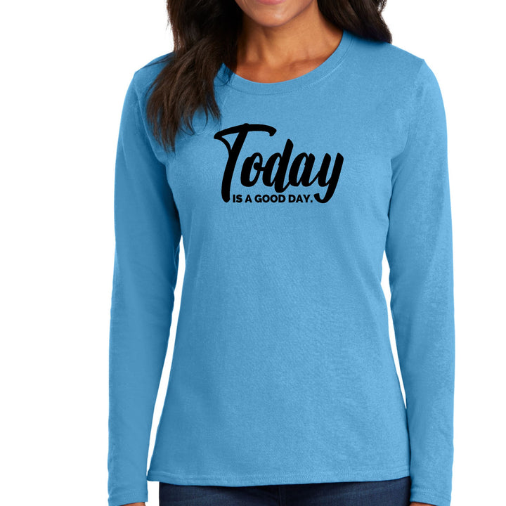 Womens Long Sleeve Graphic T-shirt Today is a Good Day Black - Womens