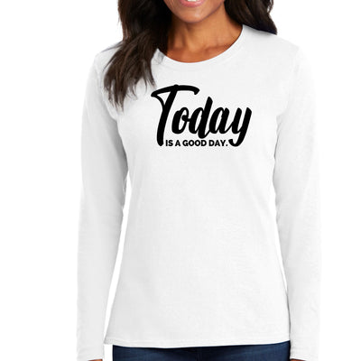 Womens Long Sleeve Graphic T - shirt Today Is a Good Day Black - T - Shirts