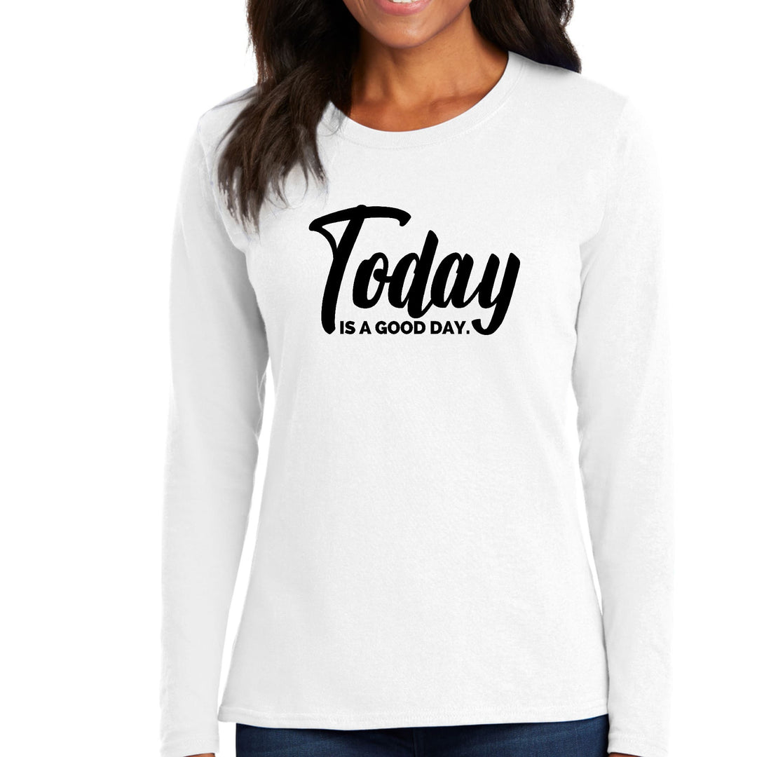 Womens Long Sleeve Graphic T-shirt Today is a Good Day Black - Womens