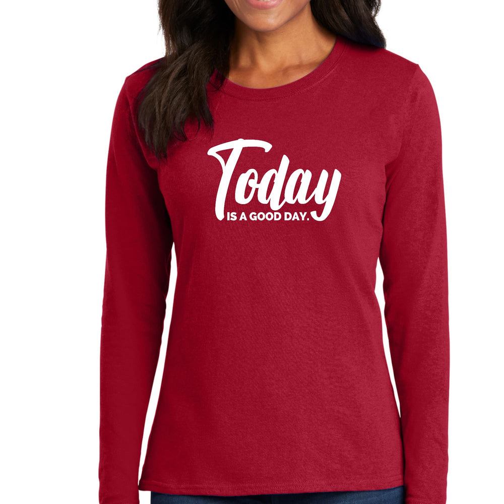 Womens Long Sleeve Graphic T-shirt Today is a Good Day - Womens | T-Shirts