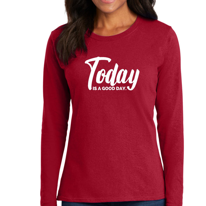 Womens Long Sleeve Graphic T-shirt Today is a Good Day - Womens | T-Shirts