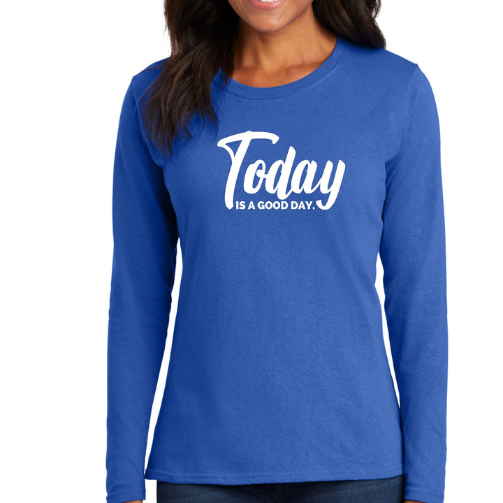 Womens Long Sleeve Graphic T-shirt Today is a Good Day - Womens | T-Shirts