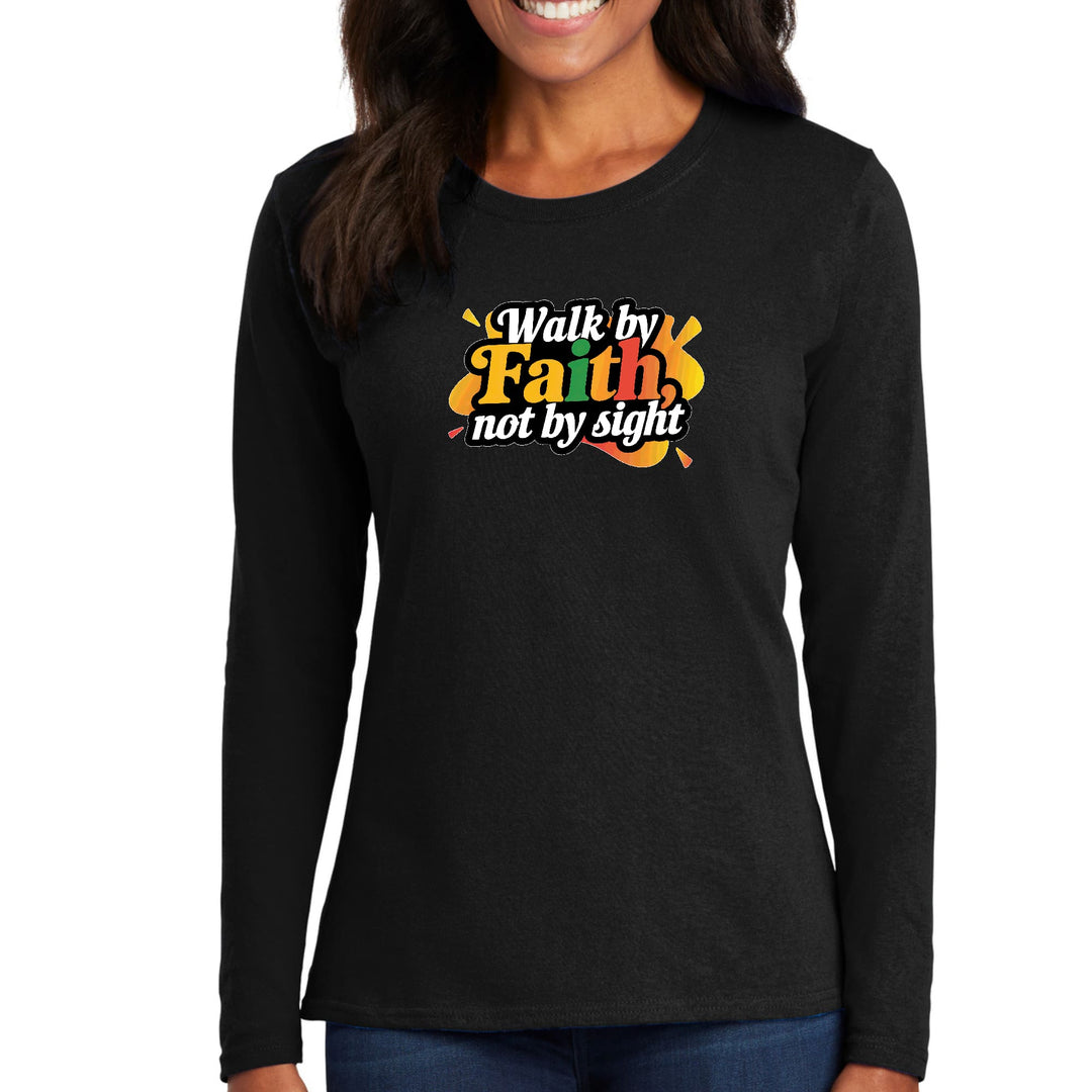 Womens Long Sleeve Graphic T-shirt Walk by Faith not by Sight - Womens