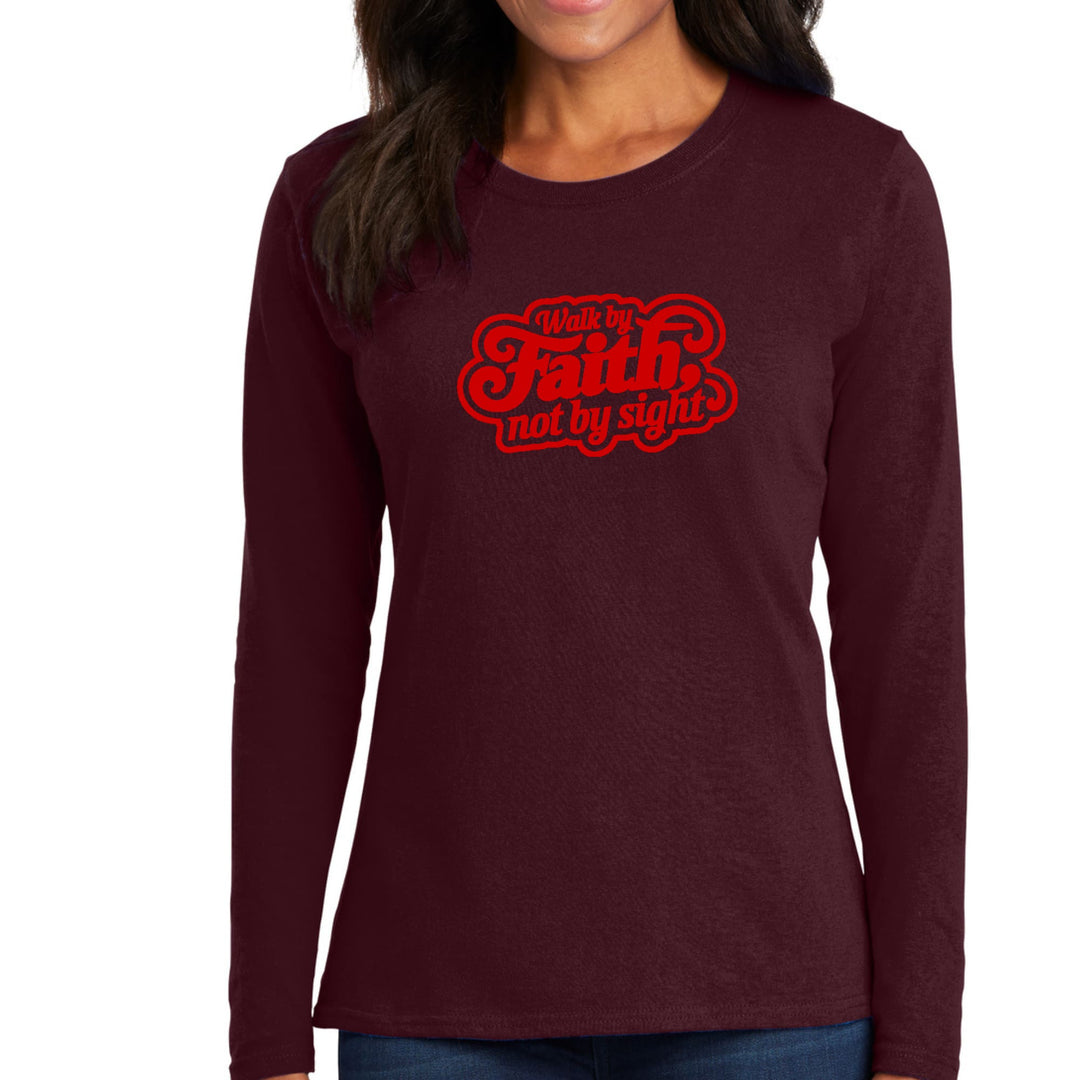 Womens Long Sleeve Graphic T-shirt Walk by Faith not by Sight - Womens